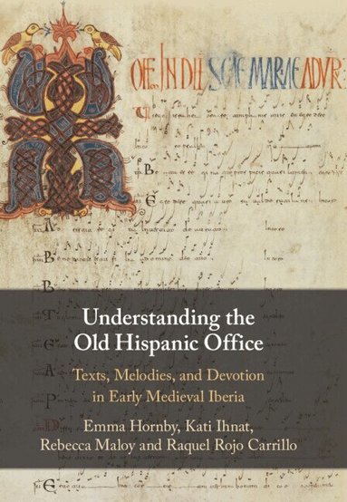 Emma Hornby, Kati Ihnat, Rebecca Maloy, Raquel Rojo Carrillo - Understanding the Old Hispanic Office, Inbunden