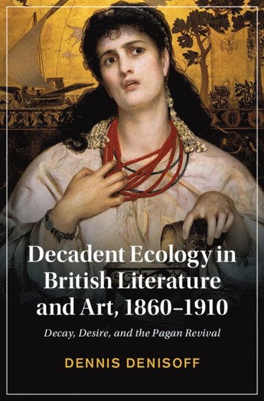 bokomslag Decadent Ecology in British Literature and Art, 1860-1910