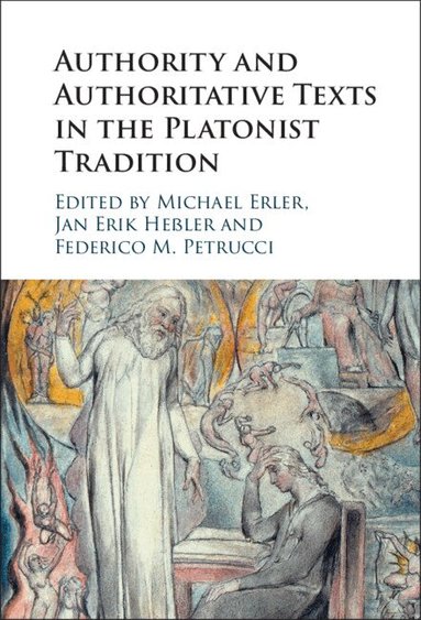 Michael Erler, Jan Erik Heßler, Federico M. Petrucci - Authority and Authoritative Texts in the Platonist Tradition, Häftad