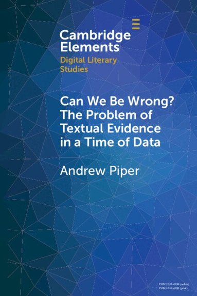 Andrew Piper - Can We Be Wrong? The Problem of Textual Evidence in a Time of Data, Häftad