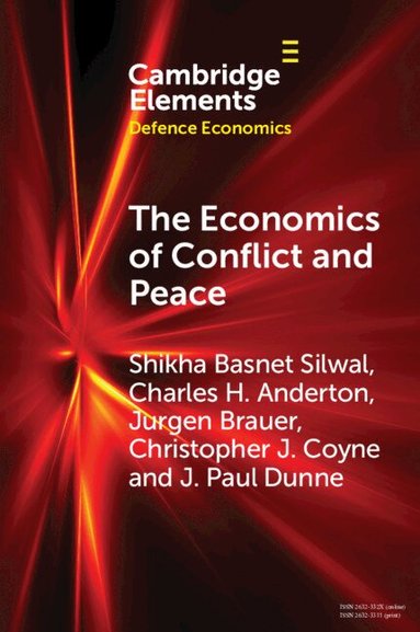 Shikha Basnet Silwal, Charles H. Anderton, Jurgen Brauer, Christopher J. Coyne, J. Paul Dunne - The Economics of Conflict and Peace, Häftad