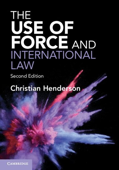 Christian Henderson - The Use of Force and International Law, Häftad