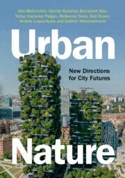 Kes McCormick, Bernadett Kiss, Yuliya Voytenko Palgan, Harriet Bulkeley, McKenna Davis, Rob Raven, Andrés Luque-Ayala, Kathrin Hörschelmann - Urban Nature, Häftad