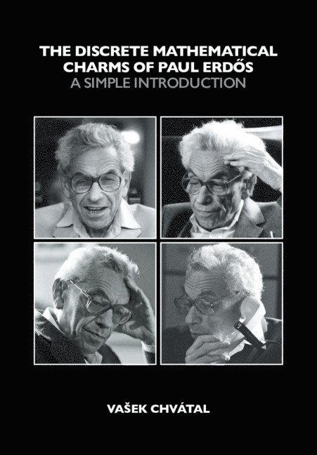Vašek Chvátal, Montreal) Chvatal, Vasek (Concordia University, Vasek Chvátal, Vasek Chvatal - Discrete Mathematical Charms of Paul Erdos, Häftad
