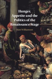 bokomslag Hunger, Appetite and the Politics of the Renaissance Stage