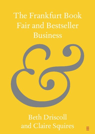 Beth Driscoll, Claire Squires - The Frankfurt Book Fair and Bestseller Business, Häftad