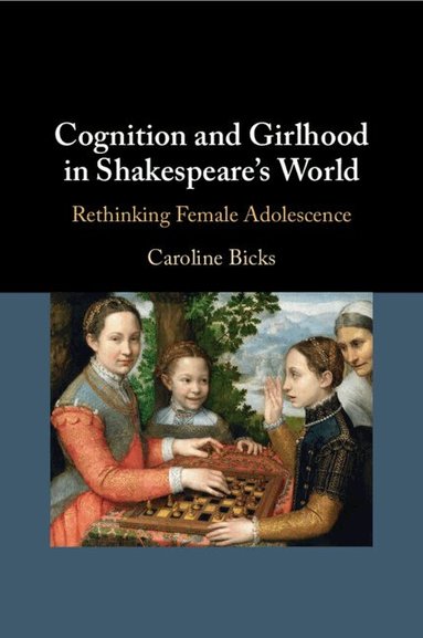 Caroline Bicks - Cognition and Girlhood in Shakespeare's World, Häftad