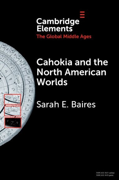 Sarah E. Baires - Cahokia and the North American Worlds, Häftad
