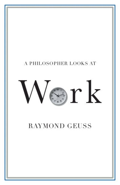 A Philosopher Looks at Work 1