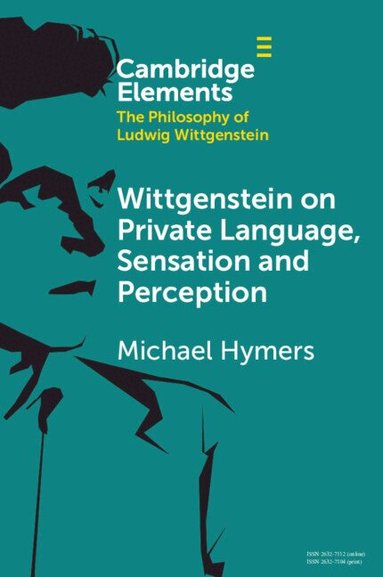 Michael Hymers - Wittgenstein on Private Language, Sensation and Perception, Häftad
