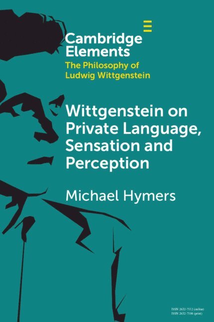 Michael Hymers, Nova Scotia) Hymers, Michael (Dalhousie University - Wittgenstein on Private Language, Sensation and Perception, Häftad