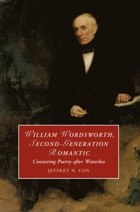 bokomslag William Wordsworth, Second-Generation Romantic