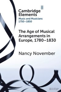 bokomslag The Age of Musical Arrangements in Europe, 1780-1830