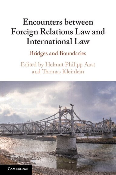 Helmut Philipp Aust, Thomas Kleinlein - Encounters between Foreign Relations Law and International Law, Häftad
