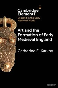 bokomslag Art and the Formation of Early Medieval England