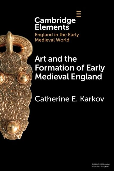 Catherine E. Karkov - Art and the Formation of Early Medieval England, Häftad