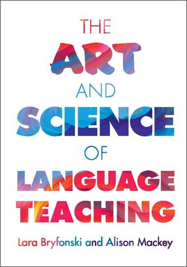 Lara Bryfonski, Alison Mackey - The Art and Science of Language Teaching, Häftad