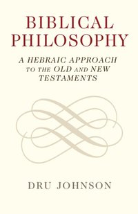 bokomslag Biblical Philosophy