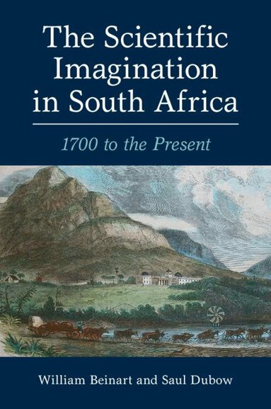 William Beinart, Saul Dubow - The Scientific Imagination in South Africa, Häftad