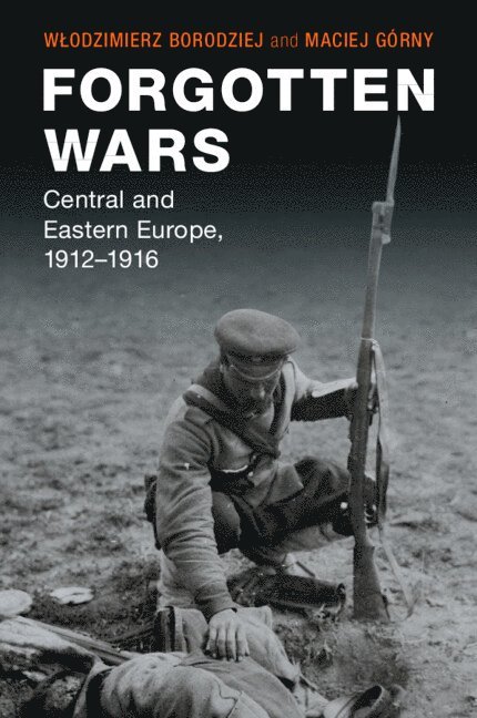 Włodzimierz Borodziej, Maciej Górny, Poland) Borodziej, Wlodzimierz (Uniwersytet Warszawski, Maciej Gorny, Wlodzimierz Borodziej, W¿odzimierz Borodziej - Forgotten Wars, Häftad