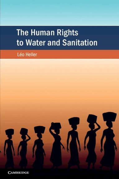 Léo Heller - The Human Rights to Water and Sanitation, Häftad