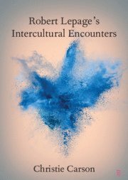 bokomslag Robert Lepage's Intercultural Encounters