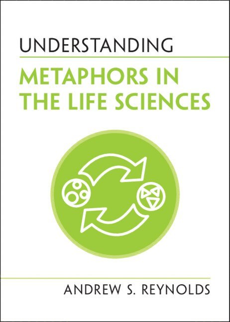 Andrew S. Reynolds, Andrew S Reynolds - Understanding Metaphors in the Life Sciences, Häftad