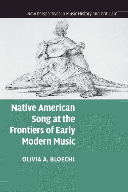 Native American Song at the Frontiers of Early Modern Music 1