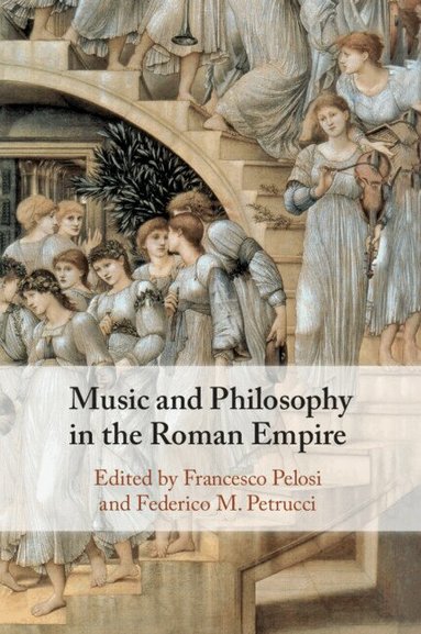 Francesco Pelosi, Federico M. Petrucci - Music and Philosophy in the Roman Empire, Häftad