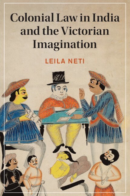 Leila Neti, Los Angeles) Neti, Leila (Occidental College - Colonial Law in India and the Victorian Imagination, Häftad