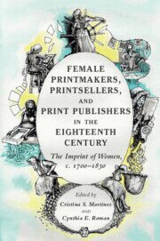 Cristina S. Martinez, Cynthia E. Roman - Female Printmakers, Printsellers, and Print Publishers in the Eighteenth Century, Häftad