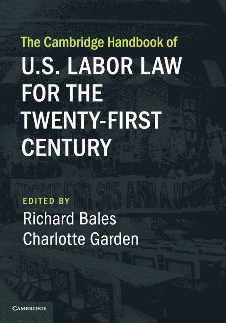 The Cambridge Handbook of U.S. Labor Law for the Twenty-First Century 1