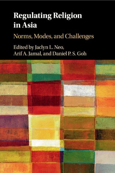 Jaclyn L. Neo, Arif A. Jamal, Daniel P. S. Goh - Regulating Religion in Asia, Häftad