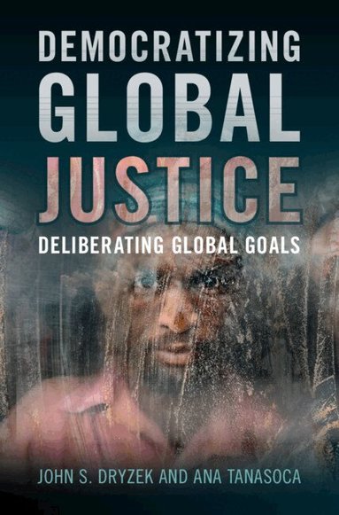John S. Dryzek, Ana Tanasoca - Democratizing Global Justice, Häftad