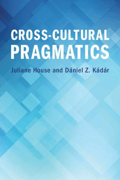 Juliane House, Dániel Z. Kádár - Cross-Cultural Pragmatics, Häftad
