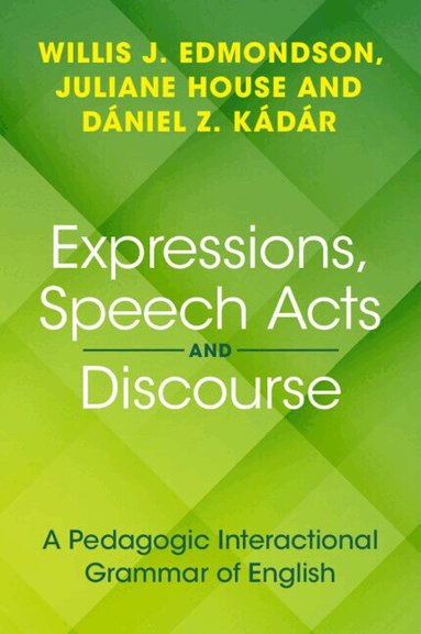 Willis J. Edmondson, Juliane House, Daniel Z. Kadar - Expressions, Speech Acts and Discourse, Häftad