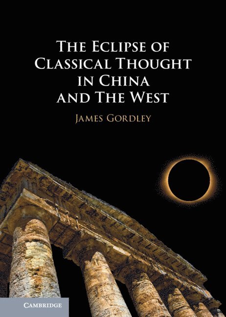 James Gordley, Louisiana) Gordley, James (Tulane University - Eclipse of Classical Thought in China and The West, Häftad