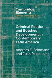 Criminal Politics and Botched Development in Contemporary Latin America