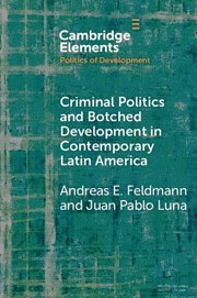 Criminal Politics and Botched Development in Contemporary Latin America 1