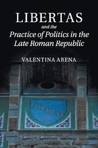 bokomslag Libertas and the Practice of Politics in the Late Roman Republic