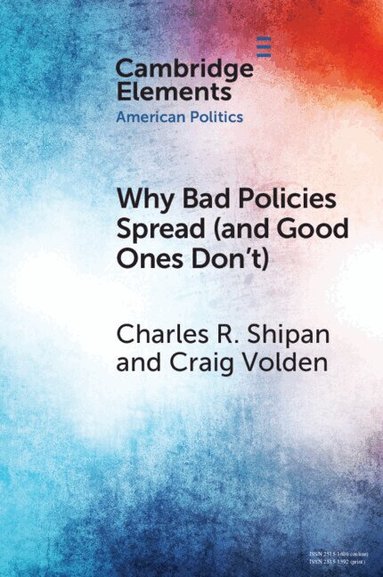 Charles R. Shipan, Craig Volden - Why Bad Policies Spread (and Good Ones Don't), Häftad