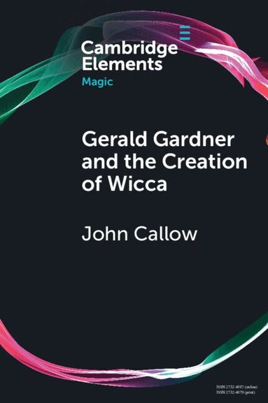 John Callow - Gerald Gardner and the Creation of Wicca, Häftad