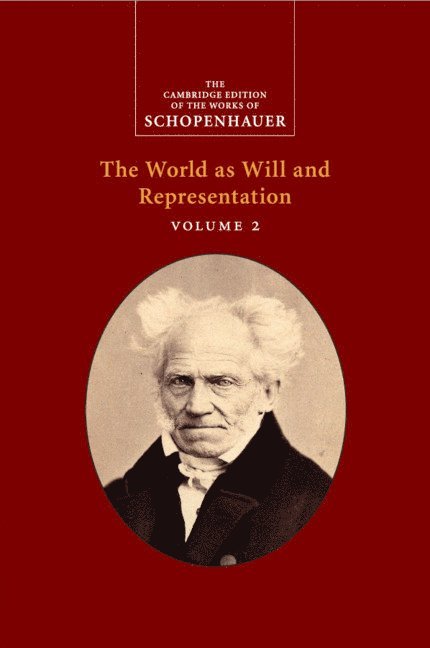 Schopenhauer: The World as Will and Representation: Volume 2 1