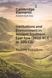 bokomslag Institutions and Environment in Ancient Southern East Asia (3000 BCE to 300 CE)