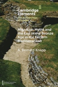 bokomslag Migration Myths and the End of the Bronze Age in the Eastern Mediterranean