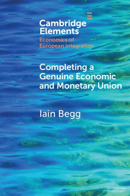 Iain Begg, Iain (London School of Economics and Political Science) Begg - Completing a Genuine Economic and Monetary Union, Häftad