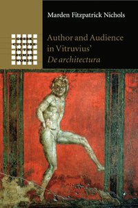 bokomslag Author and Audience in Vitruvius' De architectura