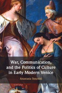 bokomslag War, Communication, and the Politics of Culture in Early Modern Venice