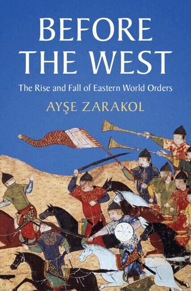 Ayşe Zarakol - Before the West, Häftad