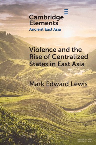 Mark Edward Lewis - Violence and the Rise of Centralized States in East Asia, Häftad